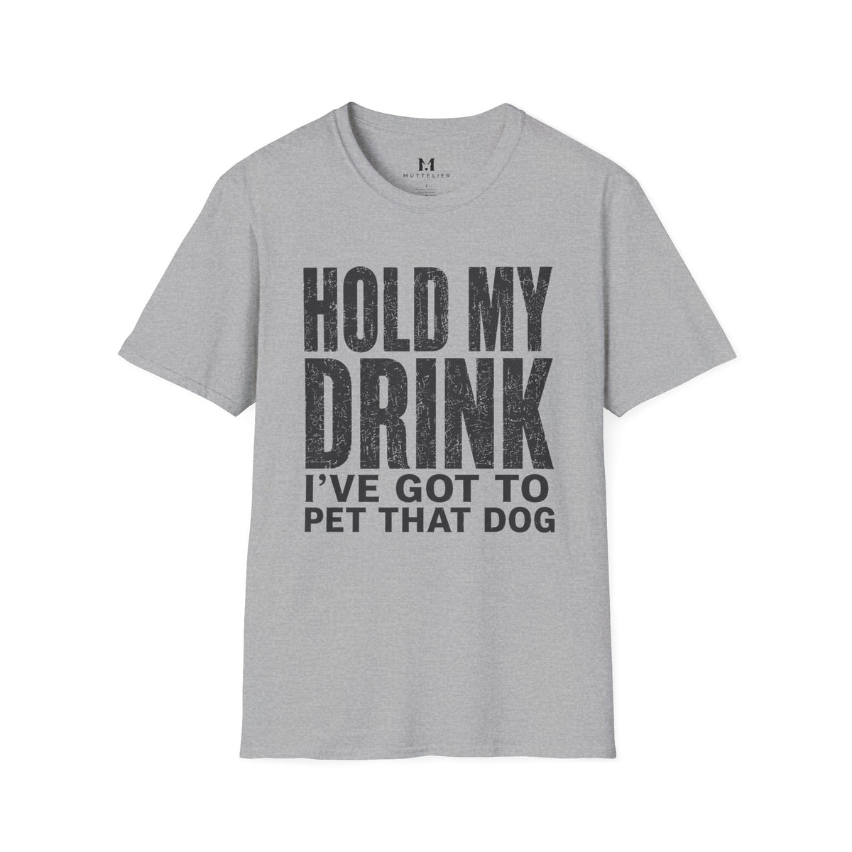 Hold my Drink I've got to Pet that DogT-Shirt