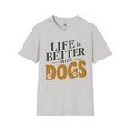 Life is better With Dogs T-Shirt