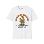 Caffeine and Avoiden Pleople with my Dog T-Shirt