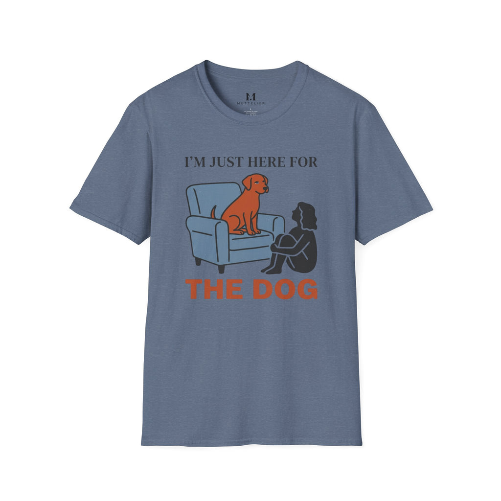 Im just here for the Dog T-Shirt