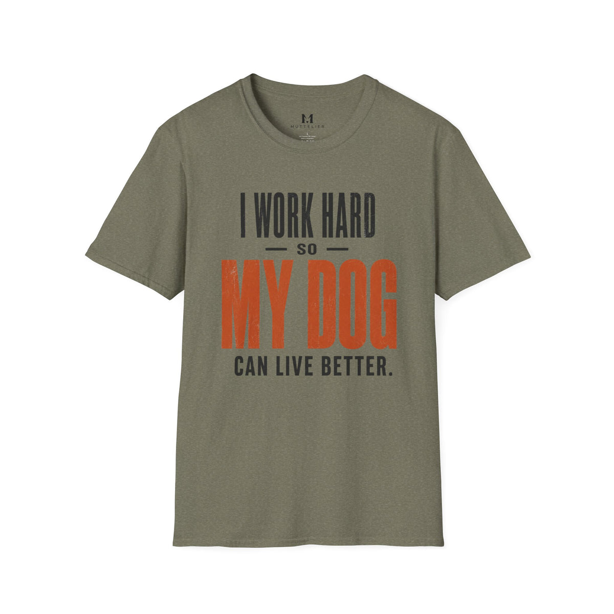 I Work Hard so my Dog can Live Better T-Shirt