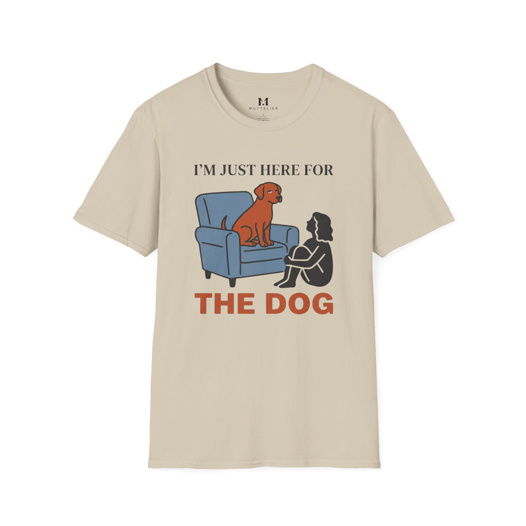 Im just here for the Dog T-Shirt