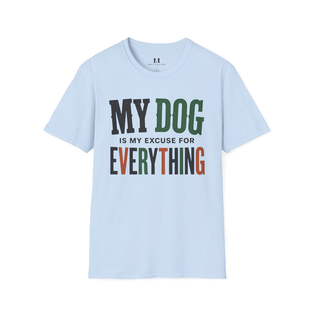 My Dog is my Excuse for Everything T-Shirt