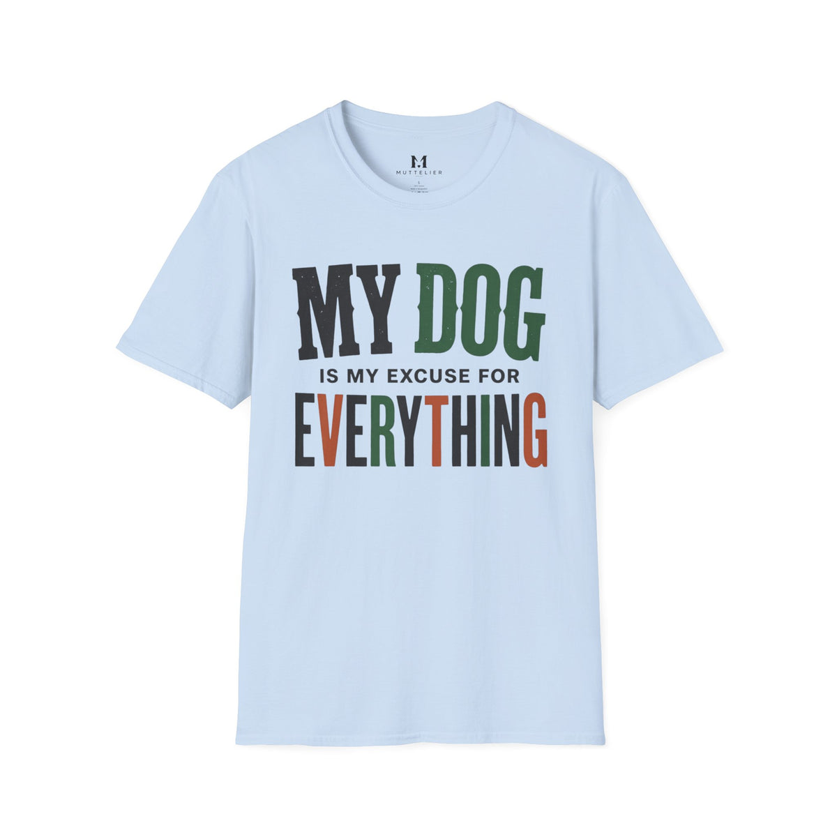 My Dog is my Excuse for Everything T-Shirt