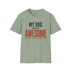My Dog Think's I'm Awesome T-Shirt