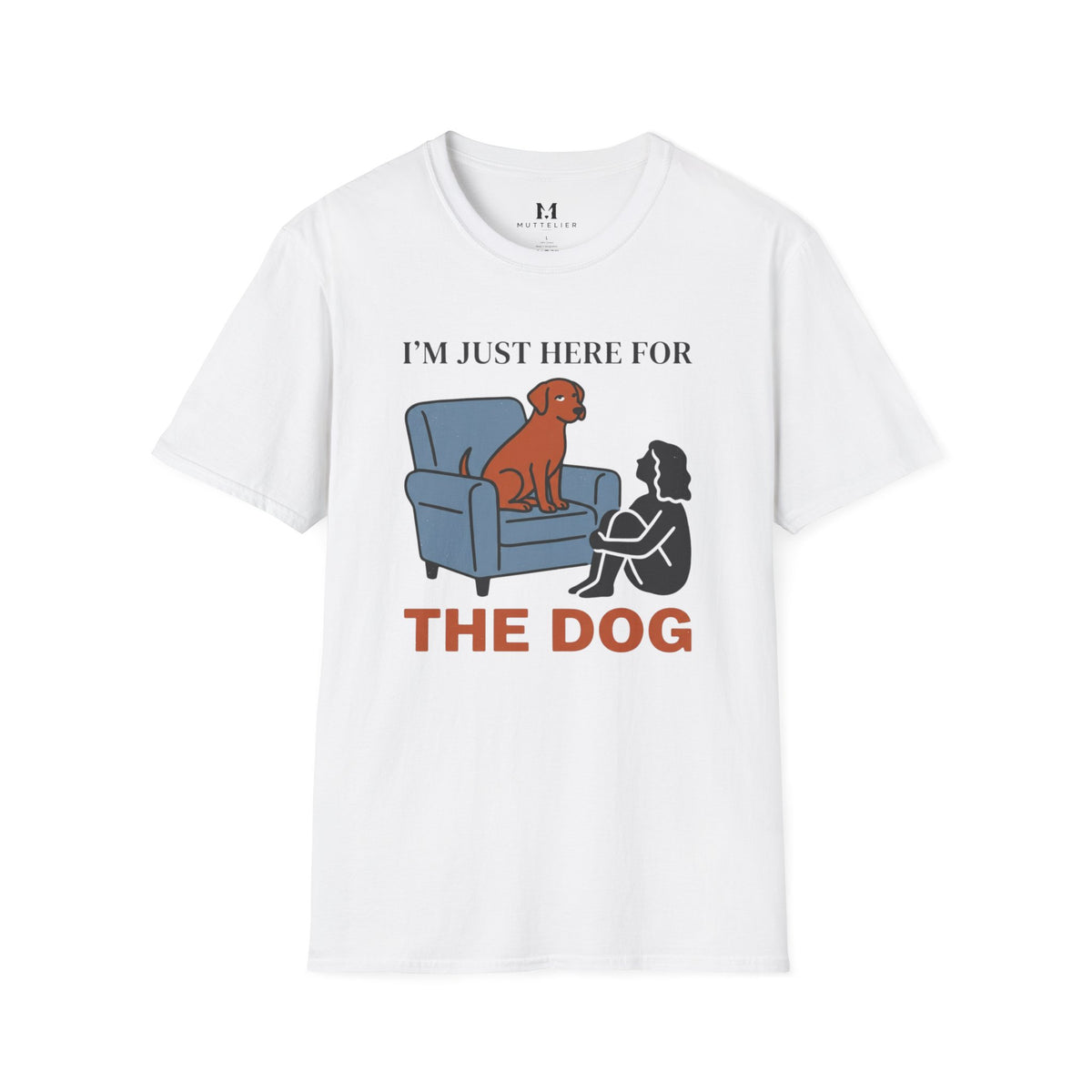 Im just here for the Dog T-Shirt