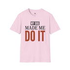 My Dog Made me Do it T-Shirt