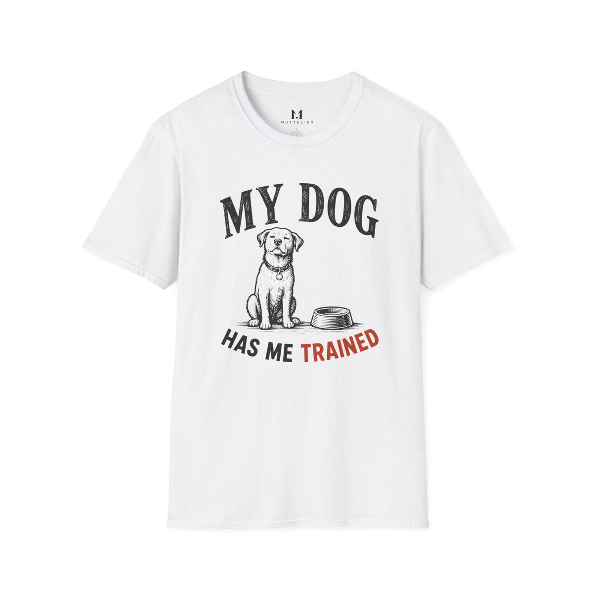 My Dog Has Me Trained T-Shirt