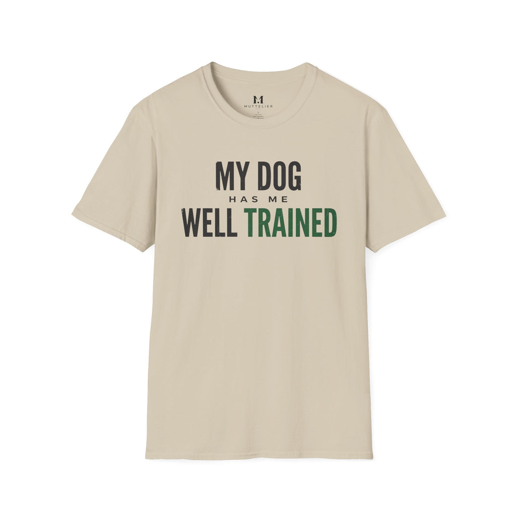 My Dog Has Me Well Trained T-Shirt