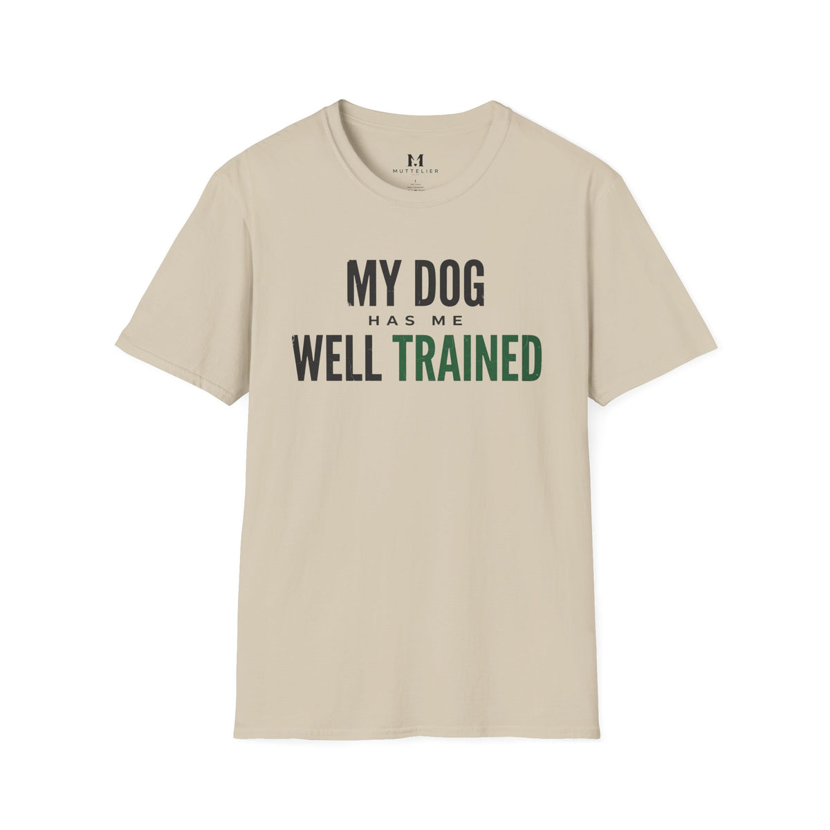 My Dog Has Me Well Trained T-Shirt