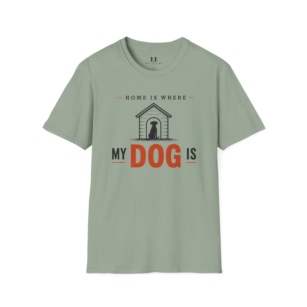 Home is Where My Dog is T-Shirt