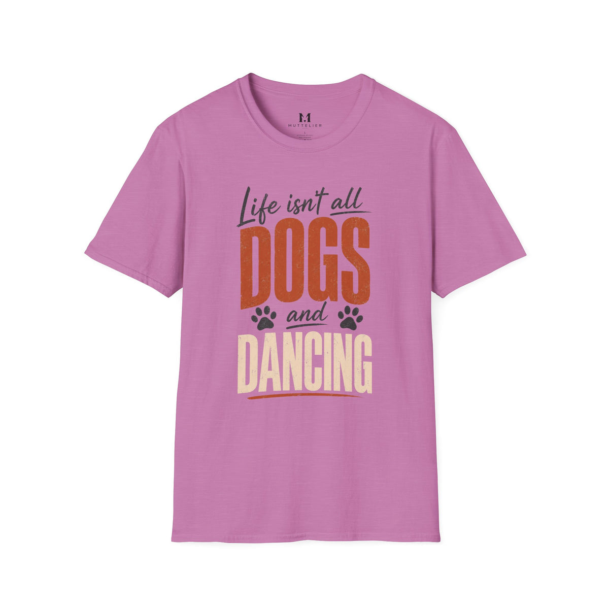 Life isn't all Dog's and Dancing T-Shirt