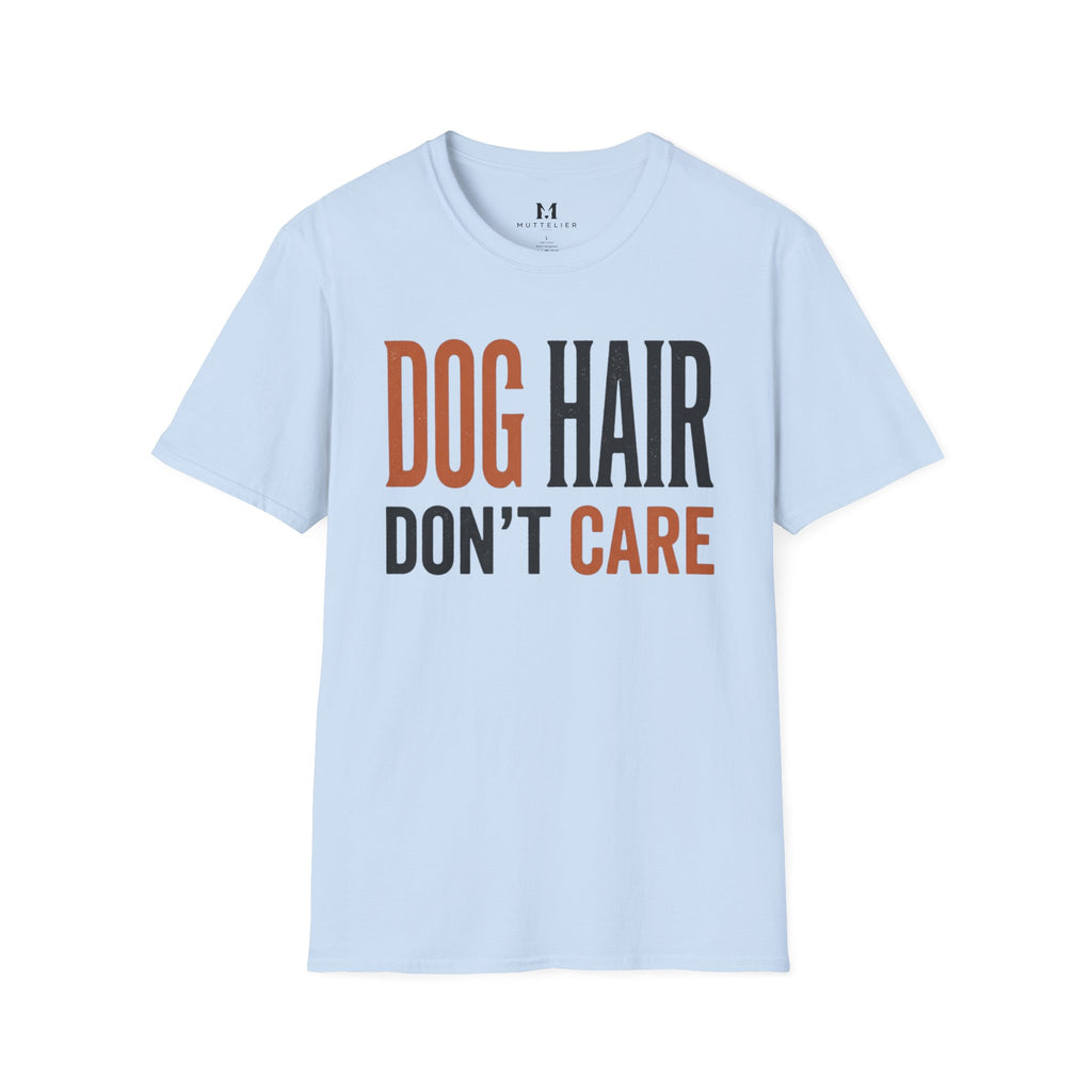 Dog Hair Don't Care T-Shirt