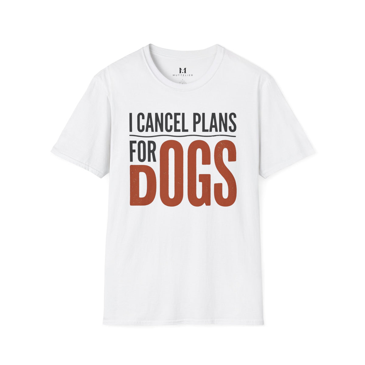 I cancel Plans for Dogs T-Shirt