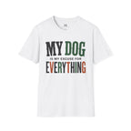 My Dog is my Excuse for Everything T-Shirt