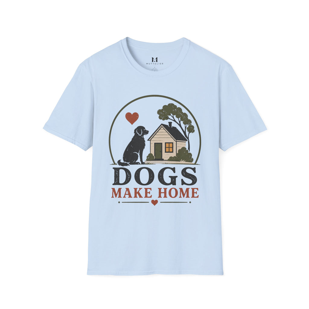 Dogs Make Home T-Shirt