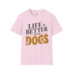 Life is better With Dogs T-Shirt