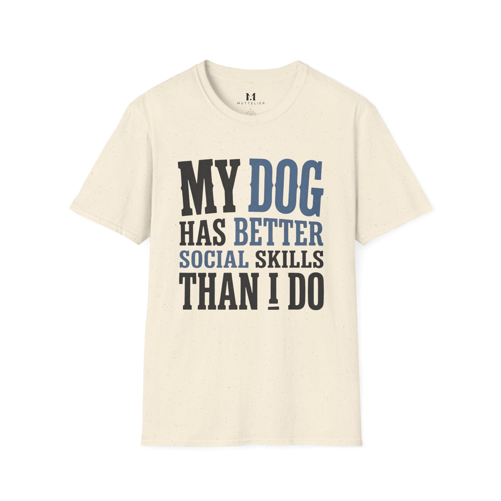My Dog has Better Social Skills than I Do T-Shirt