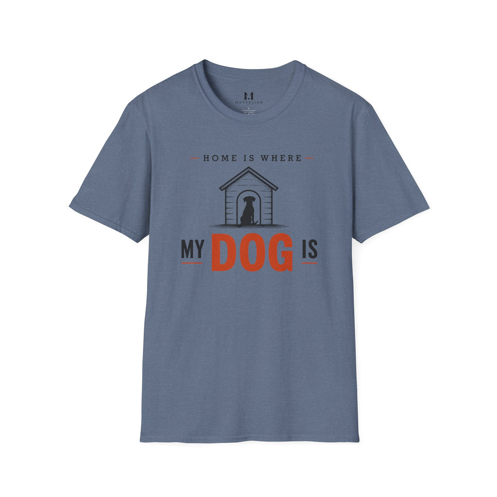 Home is Where My Dog is T-Shirt
