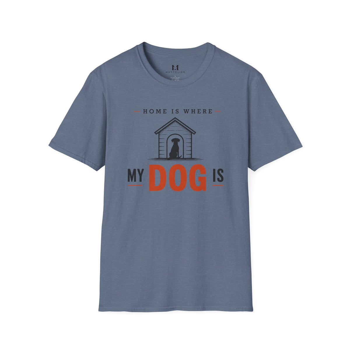 Home is Where My Dog is T-Shirt