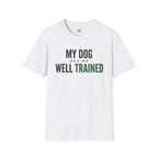 My Dog Has Me Well Trained T-Shirt