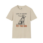 Life is Short Pet the Dog T-Shirt