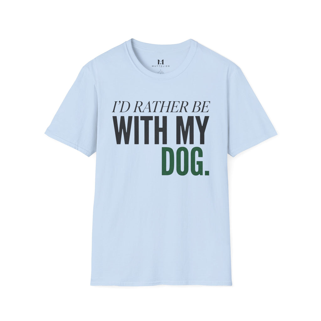 Rather be With my Dog T-Shirt