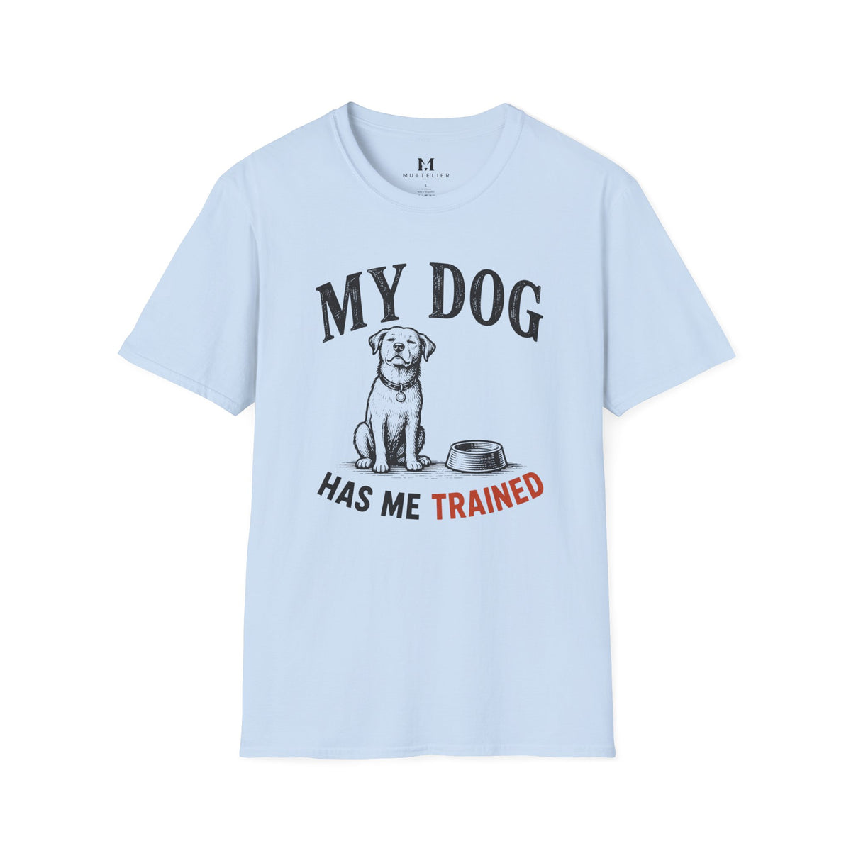 My Dog Has Me Trained T-Shirt