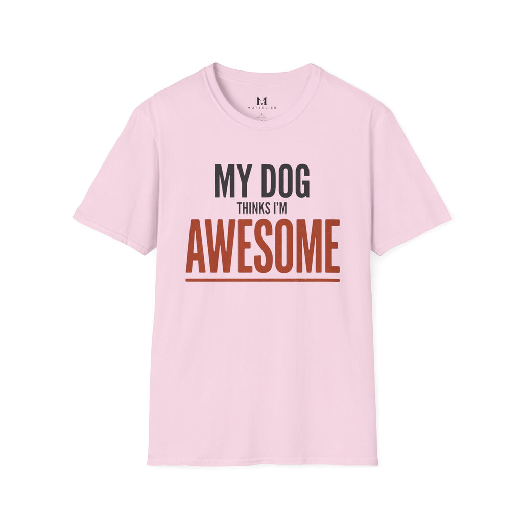 My Dog Think's I'm Awesome T-Shirt