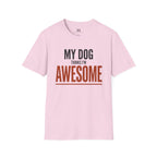My Dog Think's I'm Awesome T-Shirt