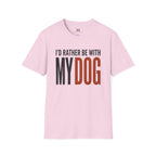 I'd Rather be With My Dog T-Shirt