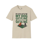 My Dog Gets Me T-Shirt