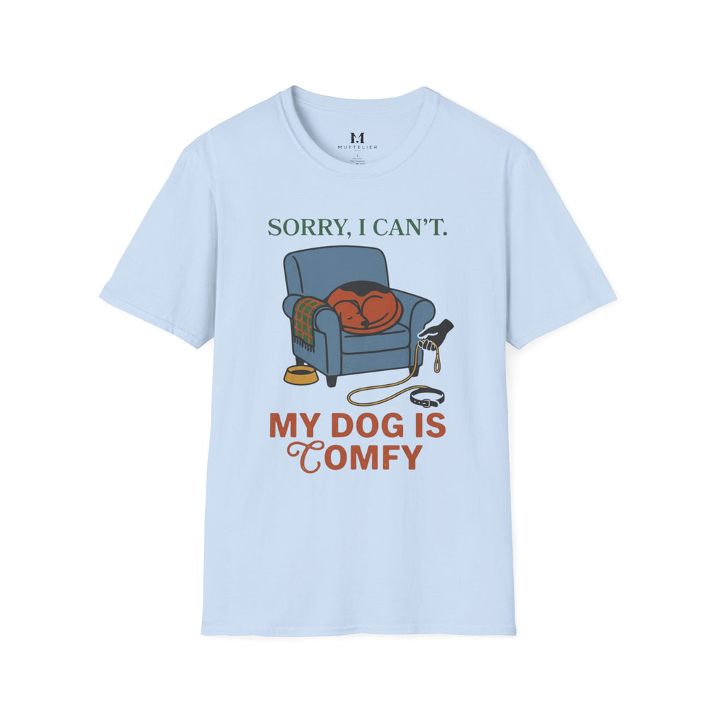Sorry I can't My dog is Confy T-Shirt