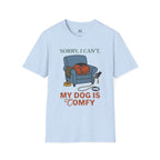 Sorry I can't My dog is Confy T-Shirt
