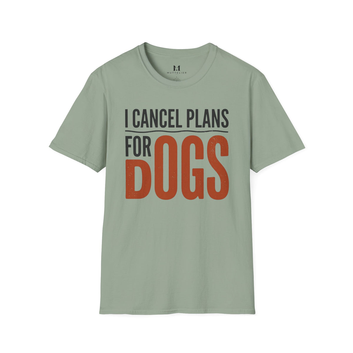 I cancel Plans for Dogs T-Shirt