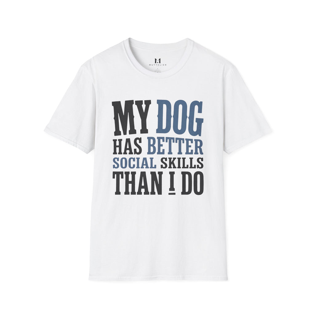 My Dog has Better Social Skills than I Do T-Shirt