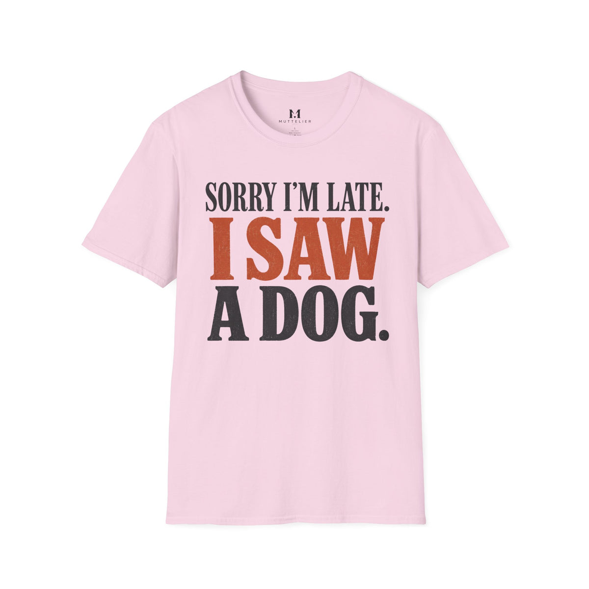 Sorry I'm Late I Saw a Dog T-Shirt