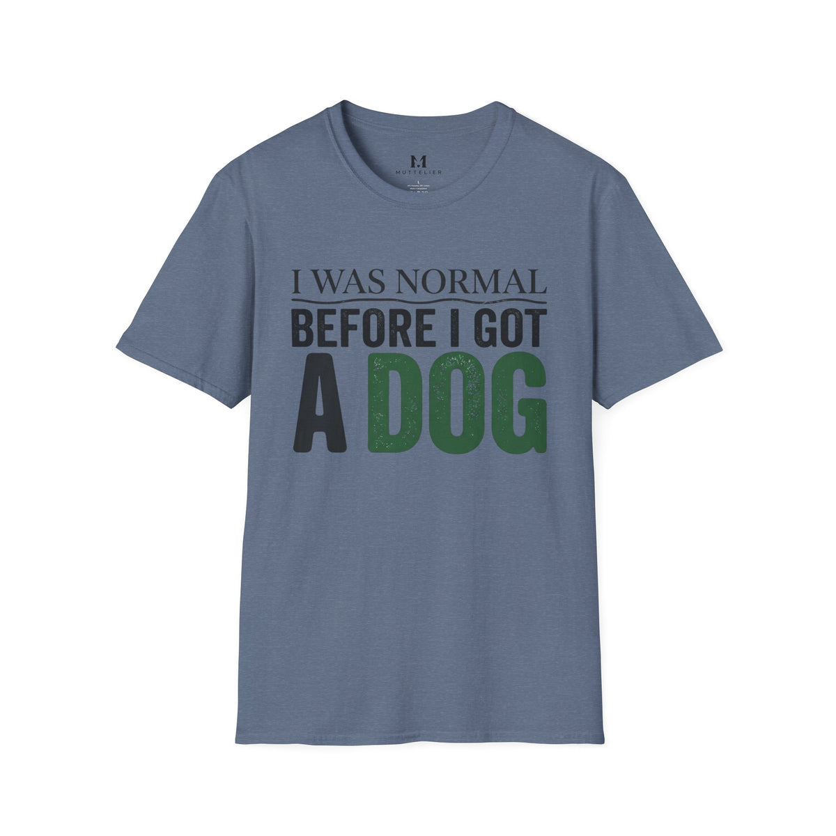 I was Normal Before I got a Dog T-Shirt