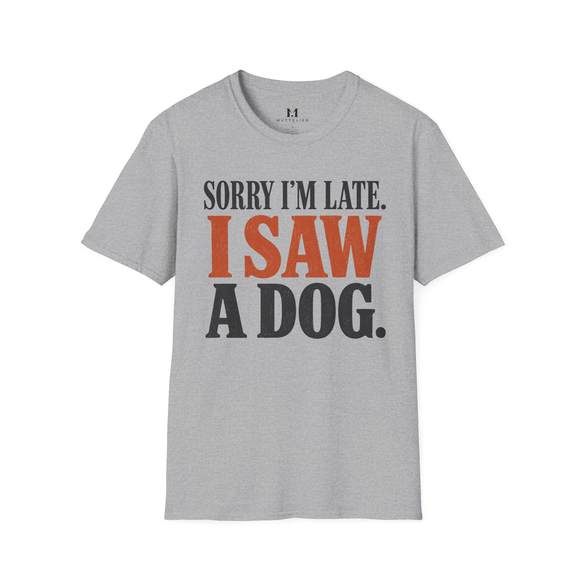 Sorry I'm Late I Saw a Dog T-Shirt