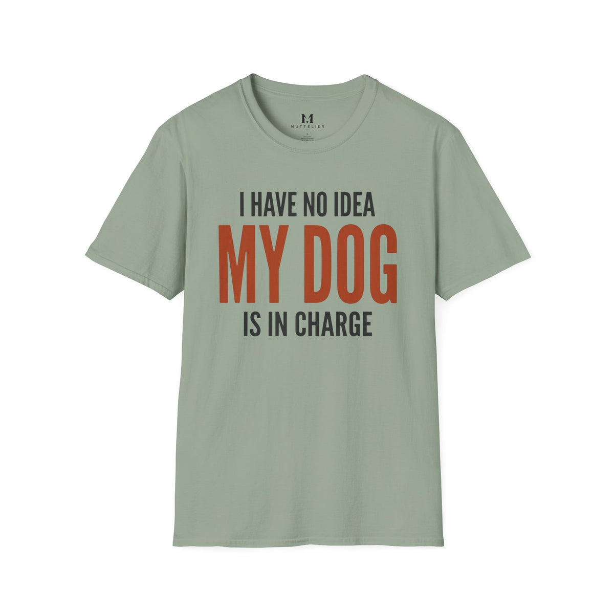 I have no Idea my Dog is in Charge T-Shirt