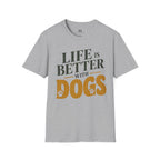 Life is better With Dogs T-Shirt
