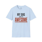 My Dog Think's I'm Awesome T-Shirt