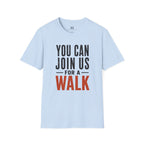 You can Join us for a Walk T-Shirt