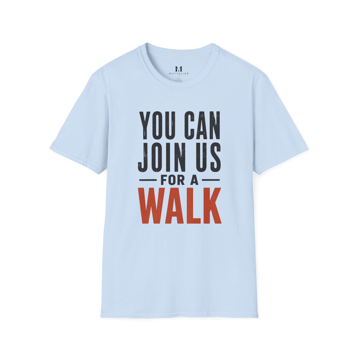 You can Join us for a Walk T-Shirt