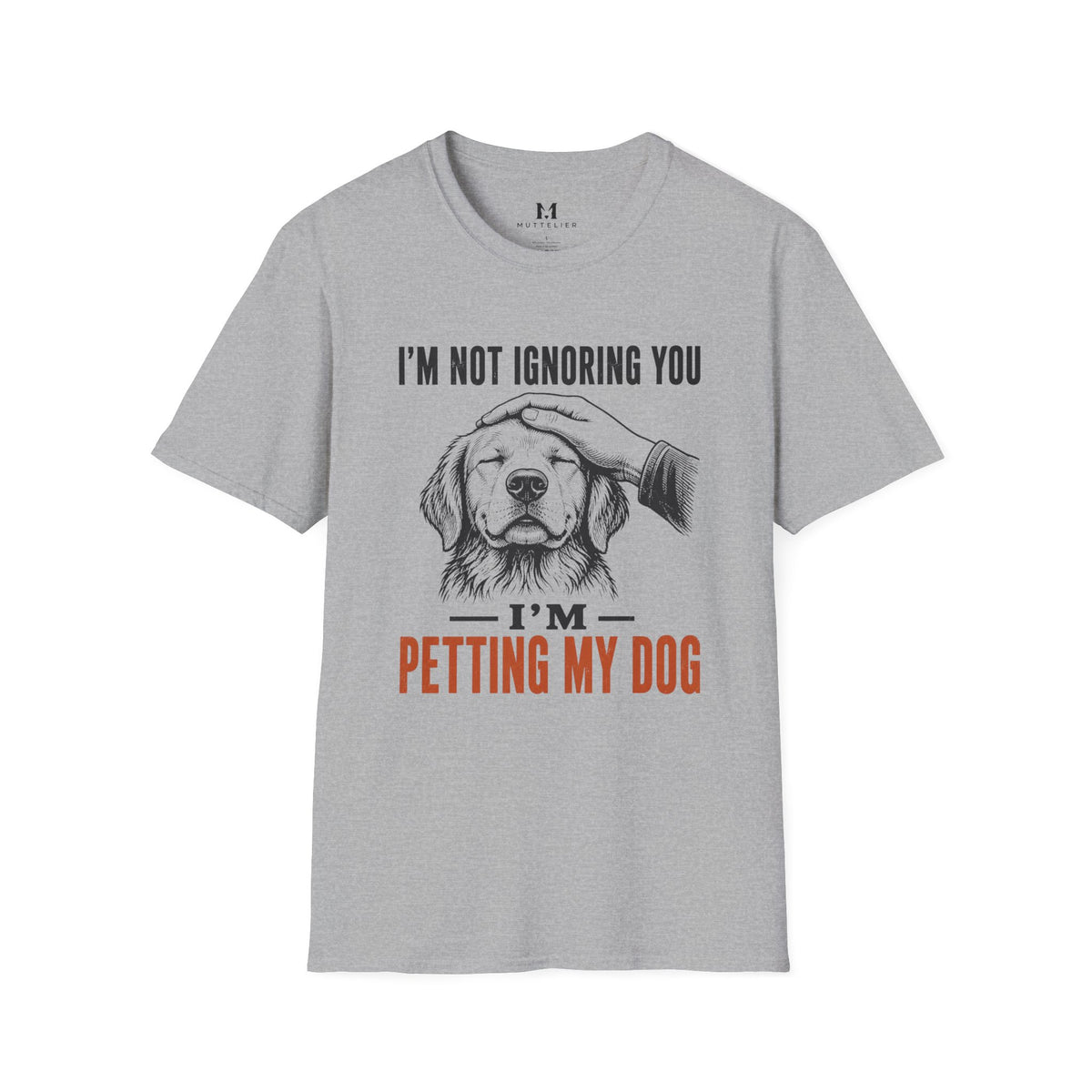 I'm not Ignoring you I'm Petting My Dog T-Shirt