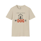 Home is Where My Dog is T-Shirt