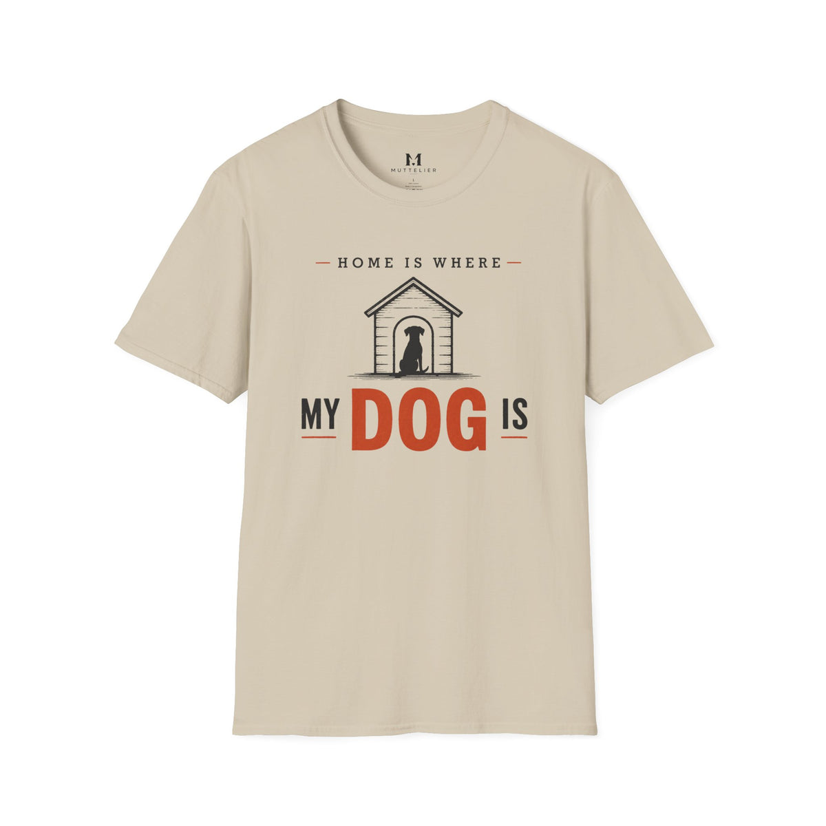 Home is Where My Dog is T-Shirt