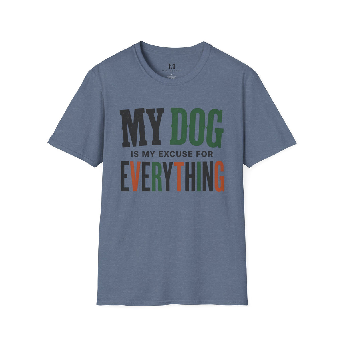 My Dog is my Excuse for Everything T-Shirt