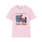 Im just here for the Dog T-Shirt