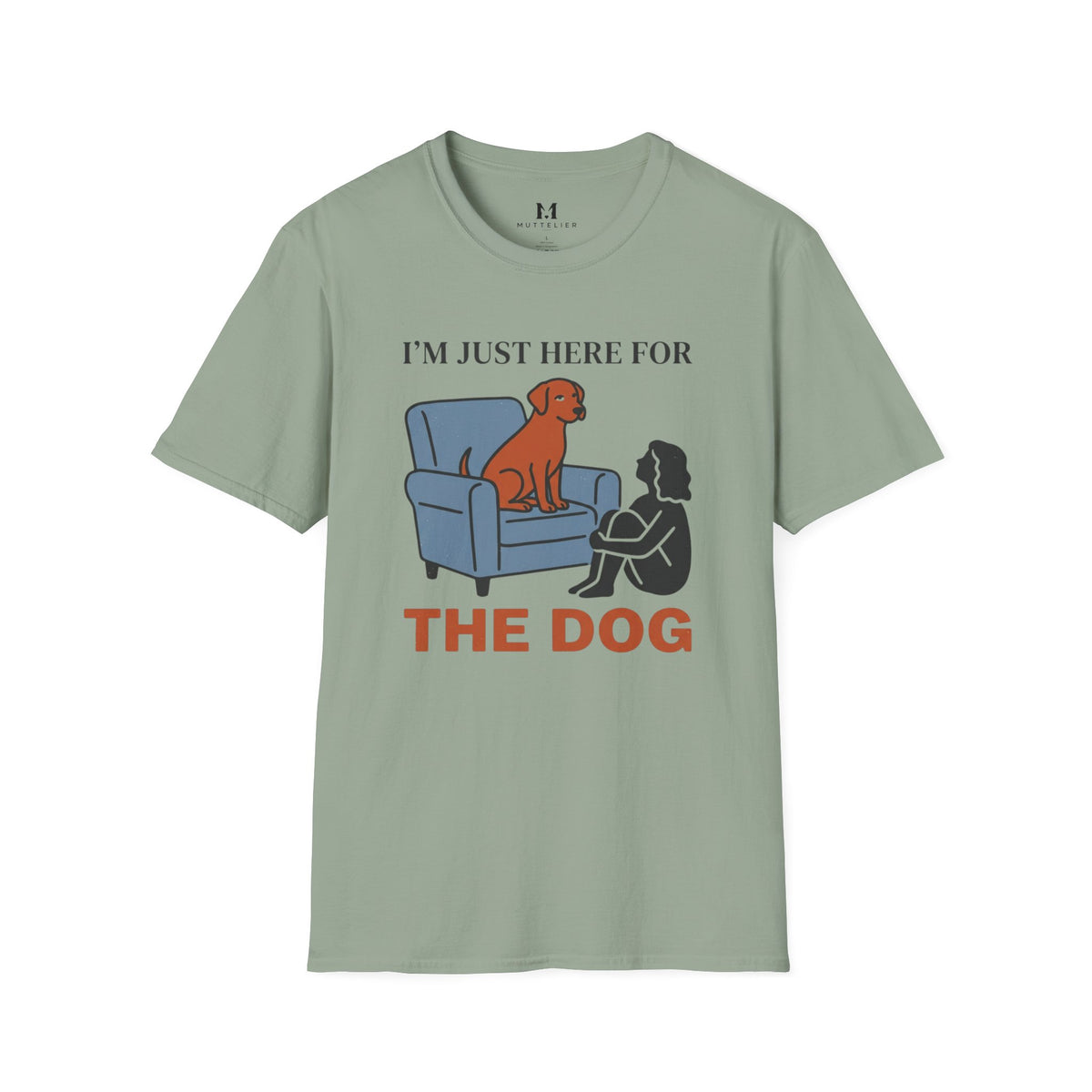 Im just here for the Dog T-Shirt